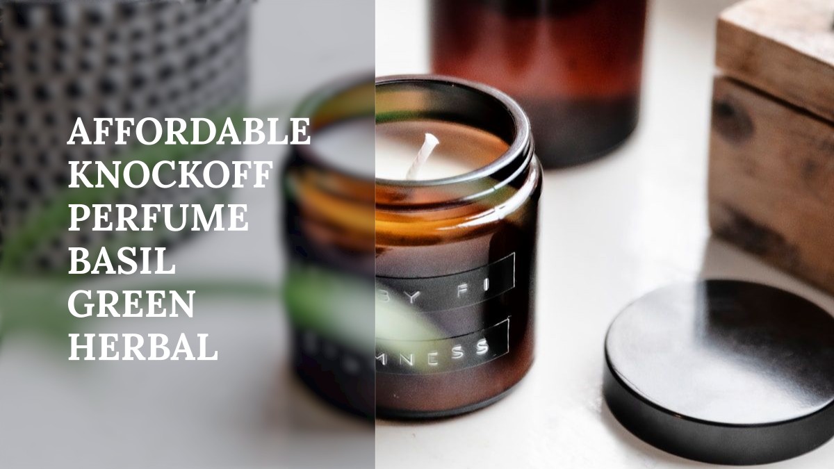 affordable knockoff perfume basil green herbal