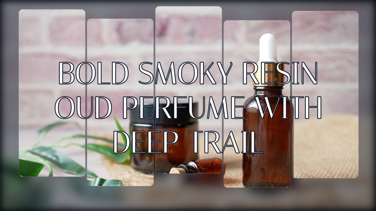 bold smoky resin oud perfume with deep trail