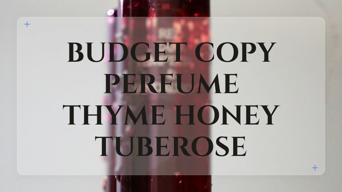 budget copy perfume thyme honey tuberose