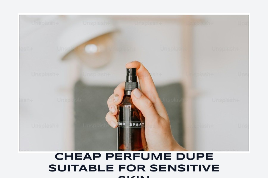cheap perfume dupe suitable for sensitive skin
