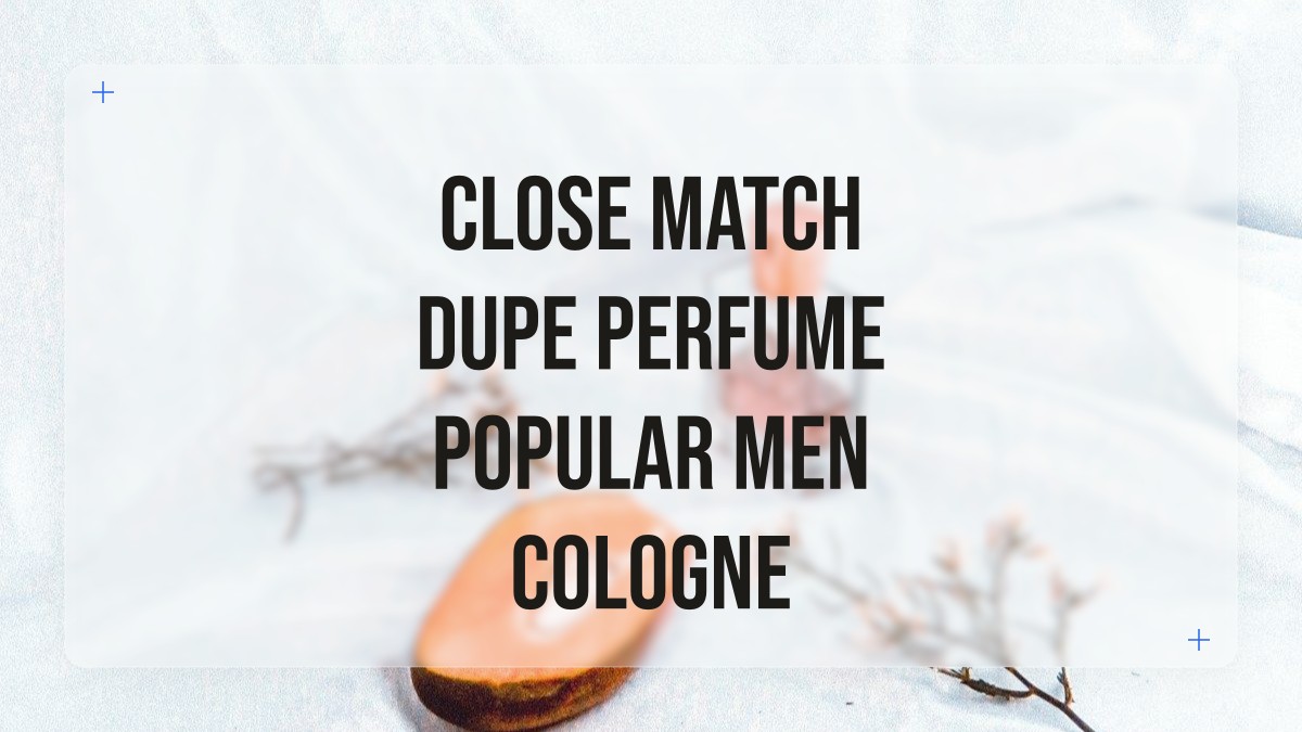 close match dupe perfume popular men cologne