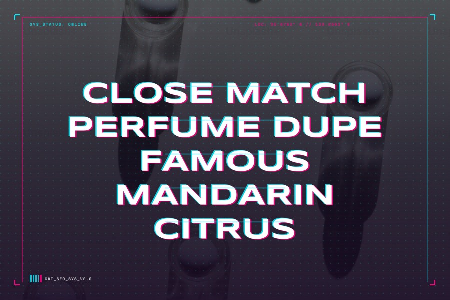 close match perfume dupe famous mandarin citrus