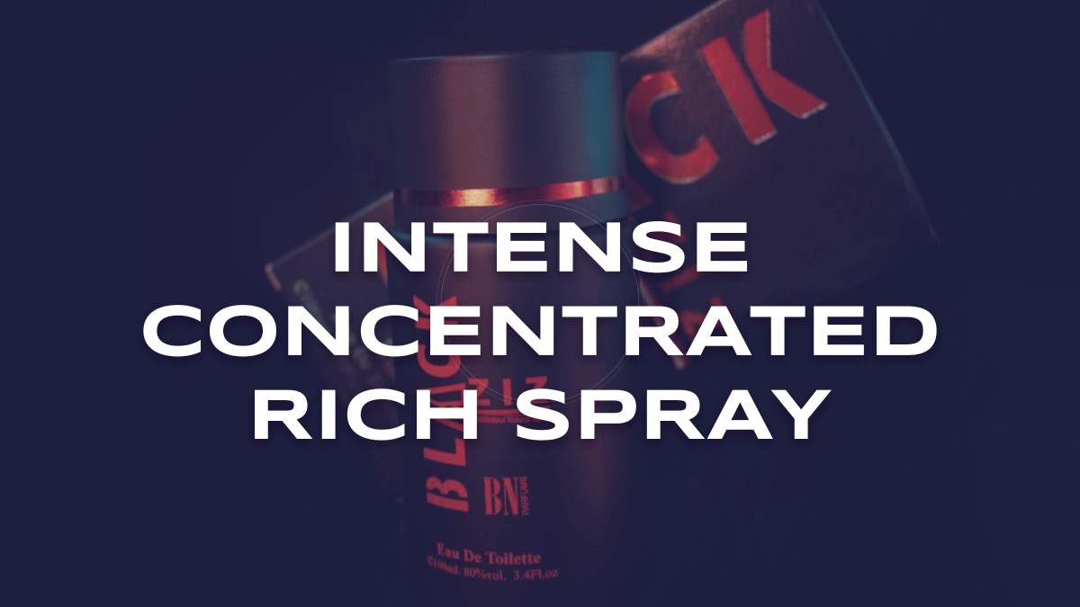 intense concentrated rich spray