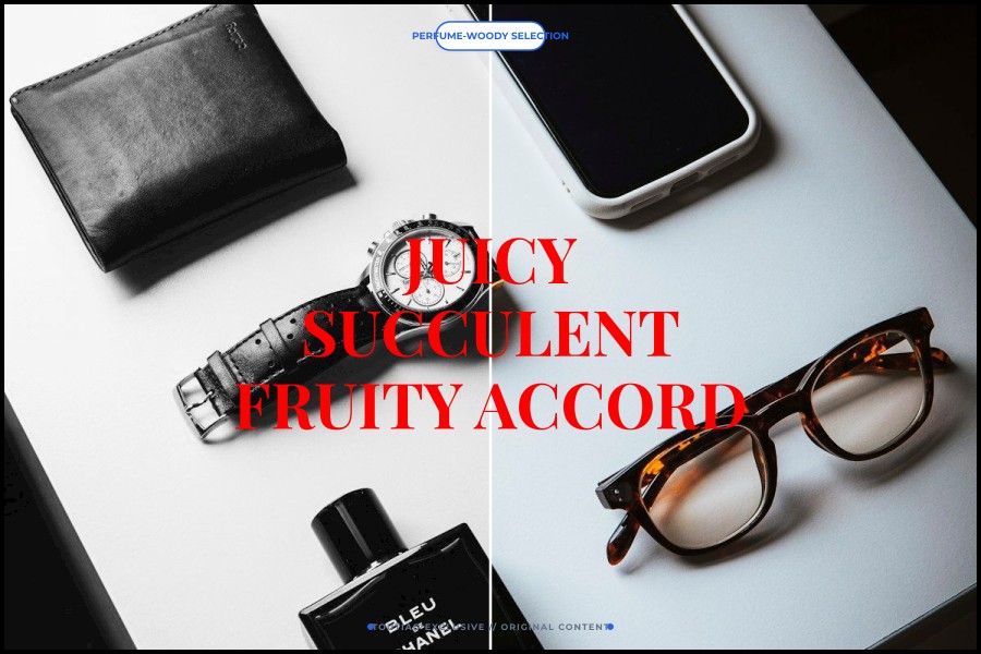 juicy succulent fruity accord