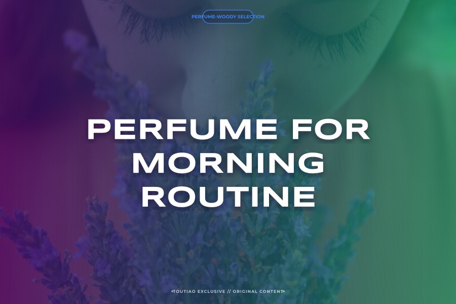 perfume for morning routine