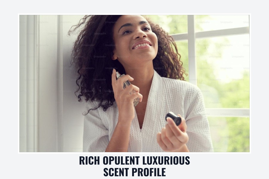 rich opulent luxurious scent profile