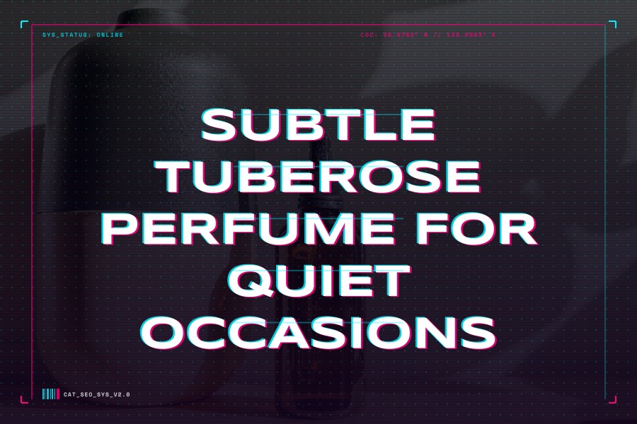 subtle tuberose perfume for quiet occasions