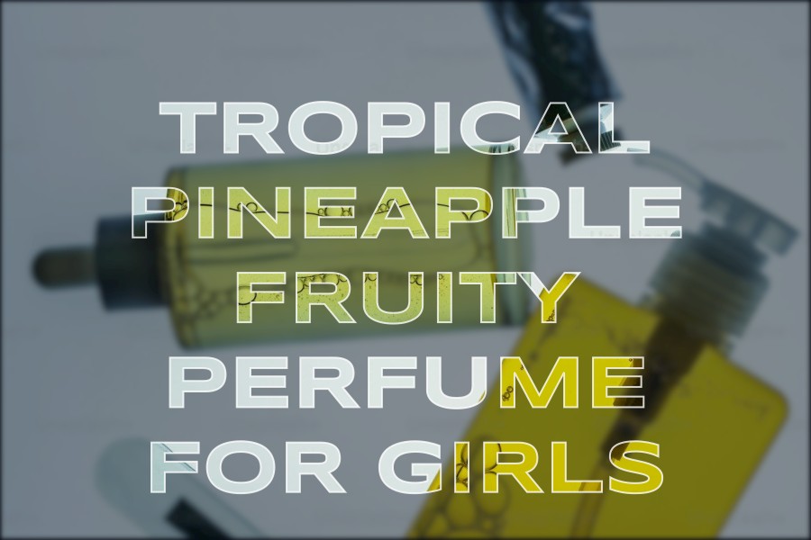 tropical pineapple fruity perfume for girls